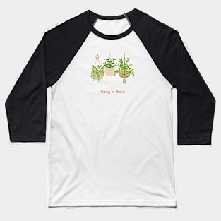 Funny- hanging plant life Baseball T-Shirt